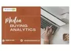 Why Invest in Media Buying Analytics?