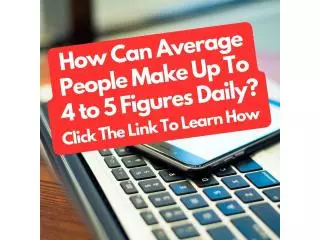 How Can Average People Make 4 to 5 Figures Daily? Click The link To Learn How.