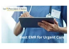 Explore The Best EMR for Urgent Care Clinics