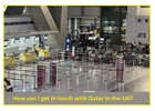 How I get in touch to someone at Qatar UK Location?
