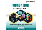 Foundation Clone Script: Create  Your Own NFT Marketplace Like Foundation.App