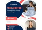 Improve quality of life with porn addiction therapy in Zurich