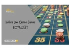 Explore India's Top Gaming Destination, Royaljeet's Live Casino
