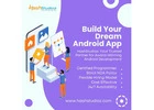 Turn Your Android App Idea into Reality with HashStudioz