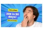 30K in 90 days! Earn while you learn!