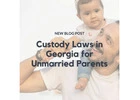 Custody Laws for Unmarried Parents in Georgia