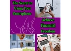 The Secret to Using Your Smartphone to Achieve Financial Freedom